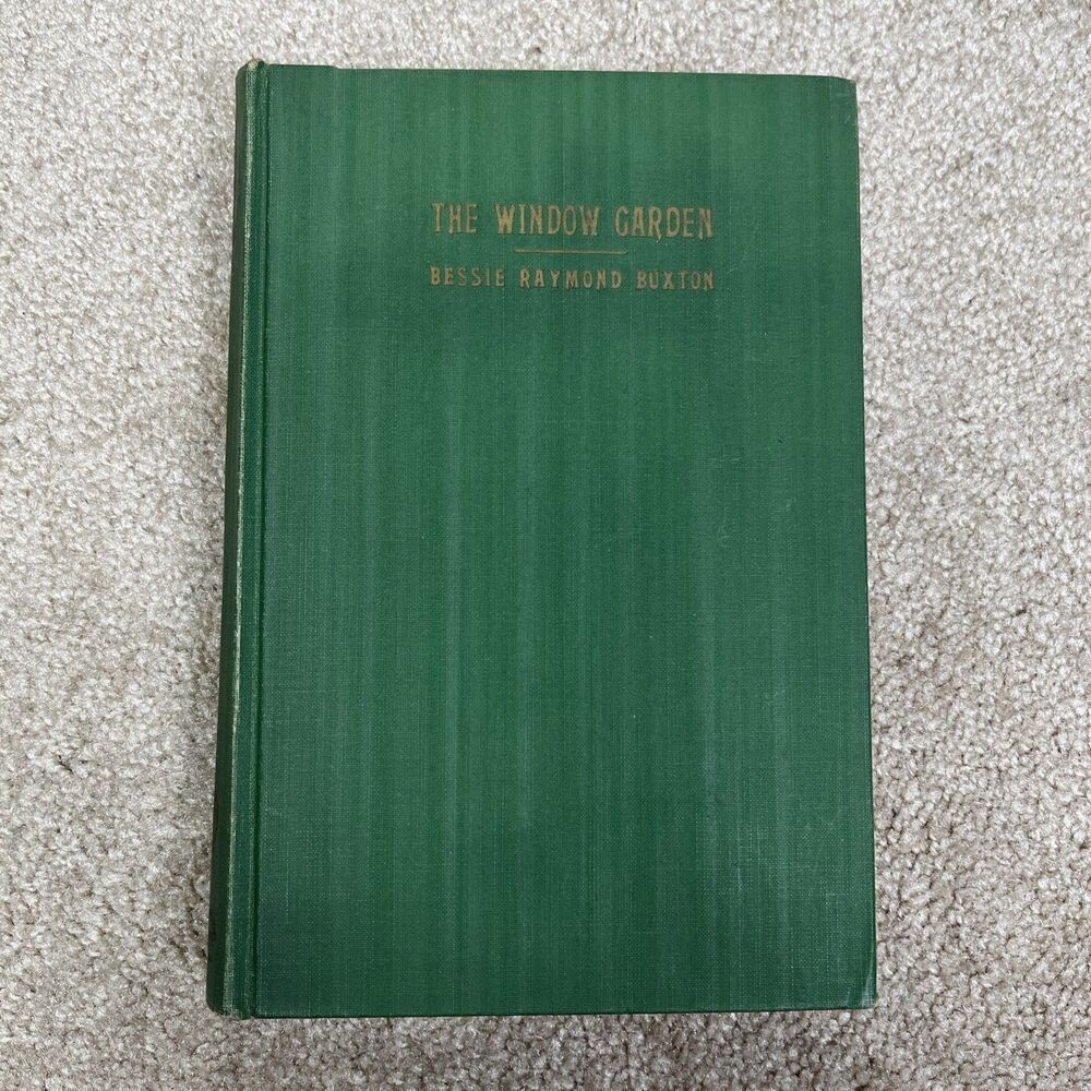 The Window Garden by Bessie Raymond Buxton 1936 First Edition No Dust Jacket